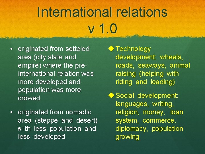 International relations v 1. 0 • originated from setteled area (city state and empire)