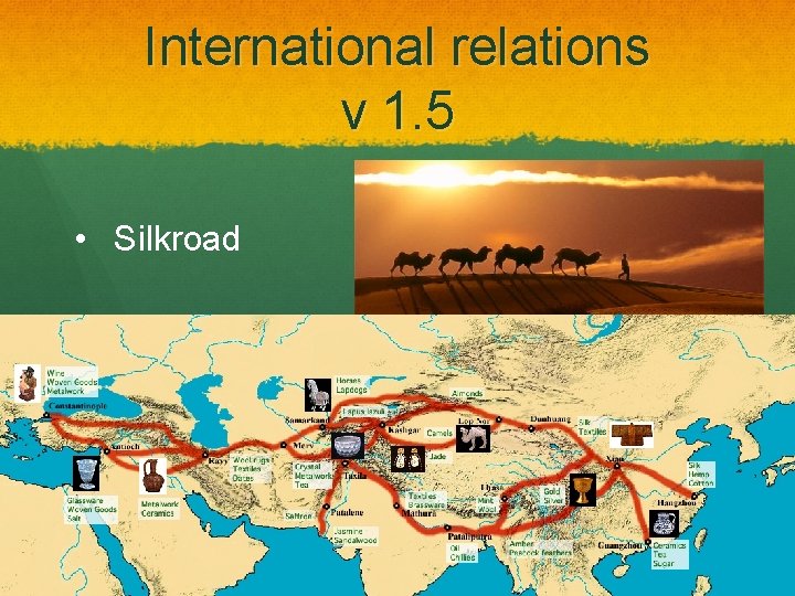 International relations v 1. 5 • Silkroad 