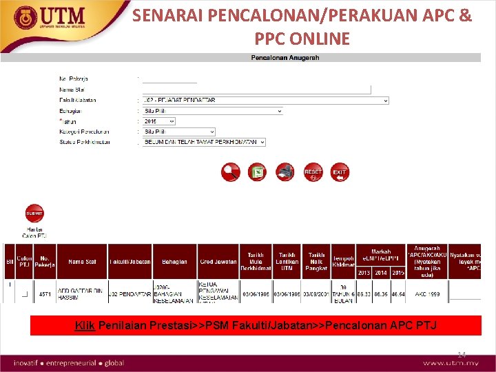 SENARAI PENCALONAN/PERAKUAN APC & PPC ONLINE Klik Penilaian Prestasi>>PSM Fakulti/Jabatan>>Pencalonan APC PTJ 14 