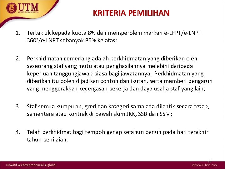 KRITERIA PEMILIHAN 1. Tertakluk kepada kuota 8% dan memperolehi markah e-LPPT/e-LNPT 360°/e-LNPT sebanyak 85%