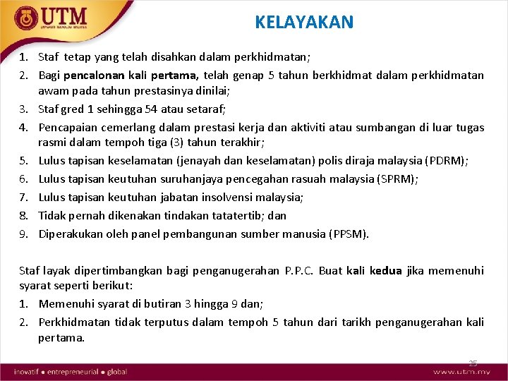 KELAYAKAN 1. Staf tetap yang telah disahkan dalam perkhidmatan; 2. Bagi pencalonan kali pertama,