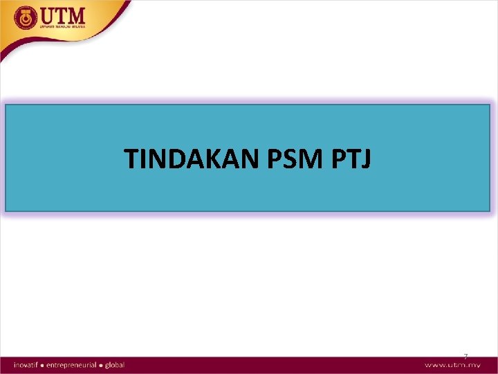 TINDAKAN PSM PTJ 7 