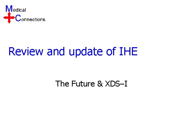 Review and update of IHE The Future & XDS–I 