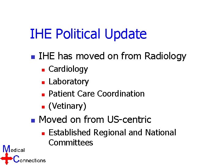 IHE Political Update n IHE has moved on from Radiology n n n Cardiology