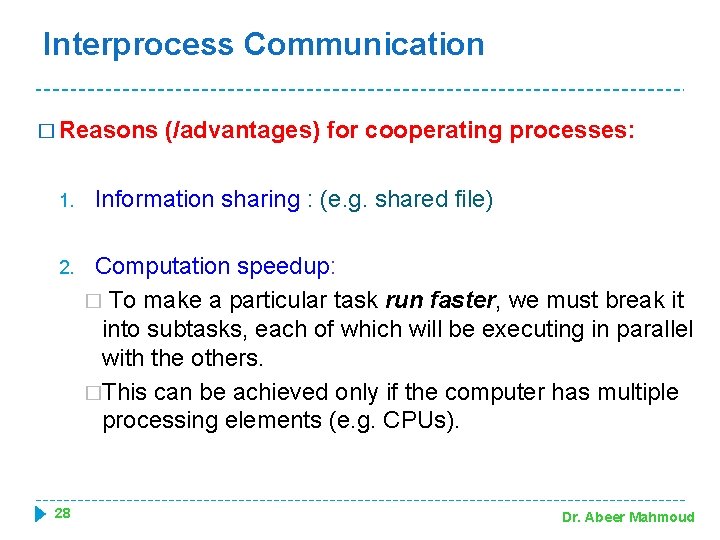 Interprocess Communication � Reasons 1. (/advantages) for cooperating processes: Information sharing : (e. g.