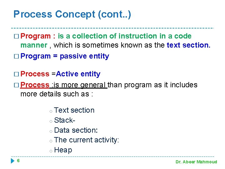 Process Concept (cont. . ) � Program : is a collection of instruction in