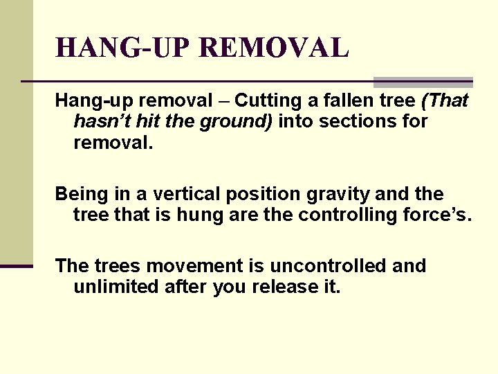 HANG-UP REMOVAL Hang-up removal – Cutting a fallen tree (That hasn’t hit the ground) HANG-UP REMOVAL Hang-up removal – Cutting a fallen tree (That hasn’t hit the ground)