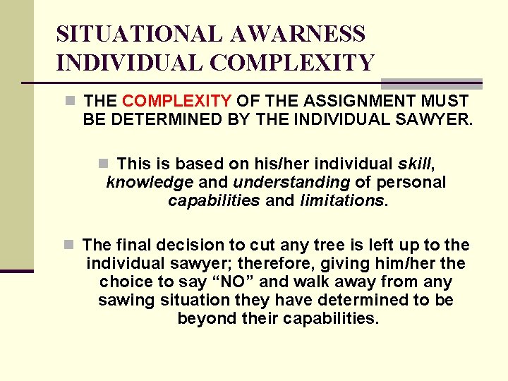 SITUATIONAL AWARNESS INDIVIDUAL COMPLEXITY n THE COMPLEXITY OF THE ASSIGNMENT MUST BE DETERMINED BY SITUATIONAL AWARNESS INDIVIDUAL COMPLEXITY n THE COMPLEXITY OF THE ASSIGNMENT MUST BE DETERMINED BY
