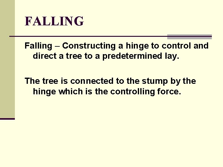 FALLING Falling – Constructing a hinge to control and direct a tree to a FALLING Falling – Constructing a hinge to control and direct a tree to a