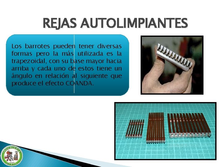 REJAS AUTOLIMPIANTES Los barrotes pueden tener diversas formas pero la más utilizada es la REJAS AUTOLIMPIANTES Los barrotes pueden tener diversas formas pero la más utilizada es la
