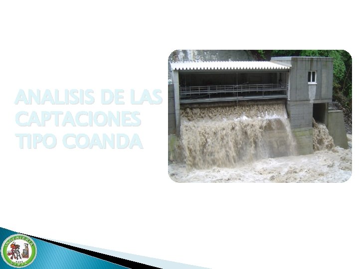 ANALISIS DE LAS CAPTACIONES TIPO COANDA ANALISIS DE LAS CAPTACIONES TIPO COANDA
