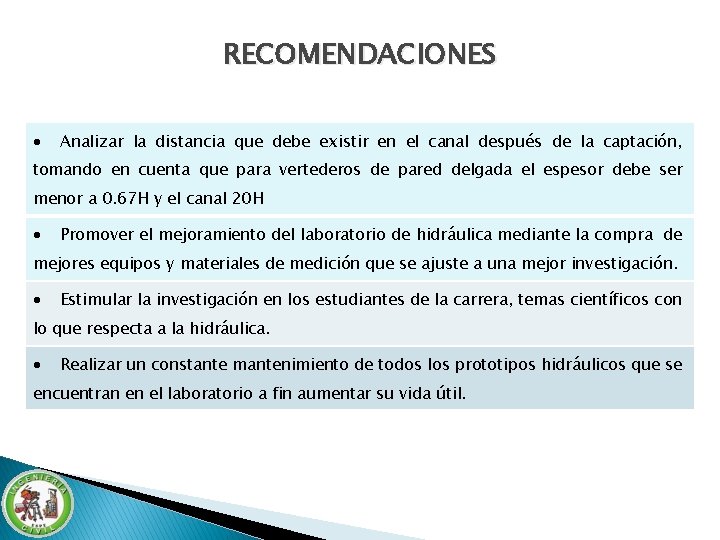 RECOMENDACIONES Analizar la distancia que debe existir en el canal después de la captación, RECOMENDACIONES Analizar la distancia que debe existir en el canal después de la captación,