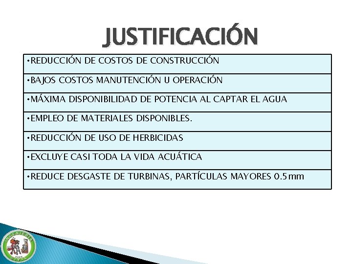 JUSTIFICACIÓN • REDUCCIÓN DE COSTOS DE CONSTRUCCIÓN • BAJOS COSTOS MANUTENCIÓN U OPERACIÓN • JUSTIFICACIÓN • REDUCCIÓN DE COSTOS DE CONSTRUCCIÓN • BAJOS COSTOS MANUTENCIÓN U OPERACIÓN •