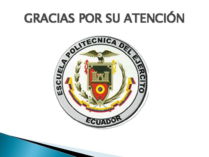 GRACIAS POR SU ATENCIÓN GRACIAS POR SU ATENCIÓN