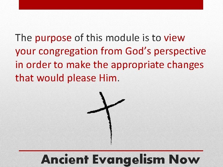 The purpose of this module is to view your congregation from God’s perspective in