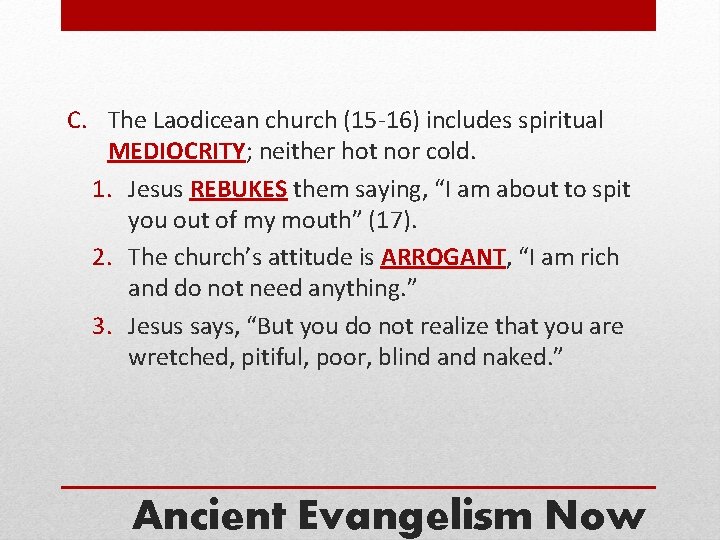 C. The Laodicean church (15 -16) includes spiritual MEDIOCRITY; neither hot nor cold. 1.