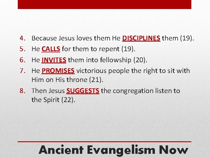 4. 5. 6. 7. Because Jesus loves them He DISCIPLINES them (19). He CALLS