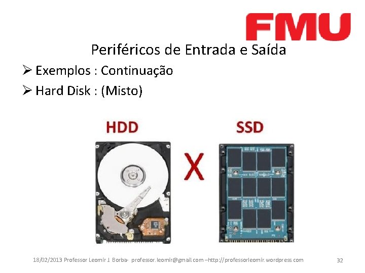 Periféricos de Entrada e Saída Ø Exemplos : Continuação Ø Hard Disk : (Misto)