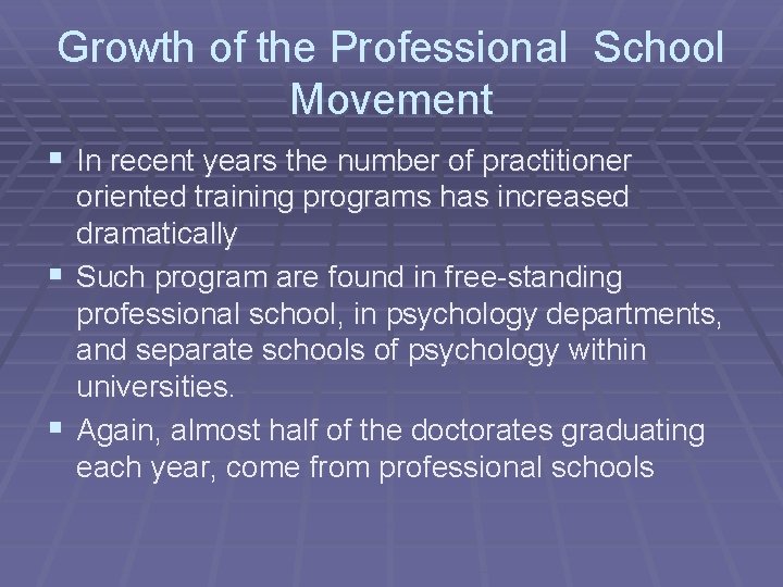 Growth of the Professional School Movement § In recent years the number of practitioner