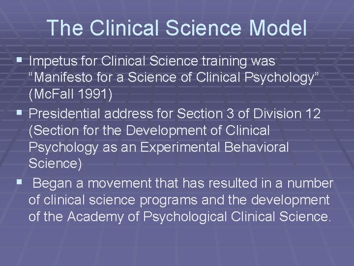 The Clinical Science Model § Impetus for Clinical Science training was “Manifesto for a