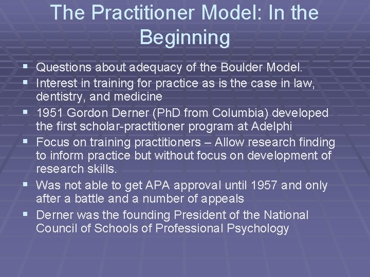 The Practitioner Model: In the Beginning § Questions about adequacy of the Boulder Model.