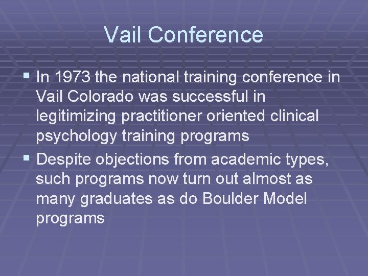 Vail Conference § In 1973 the national training conference in Vail Colorado was successful