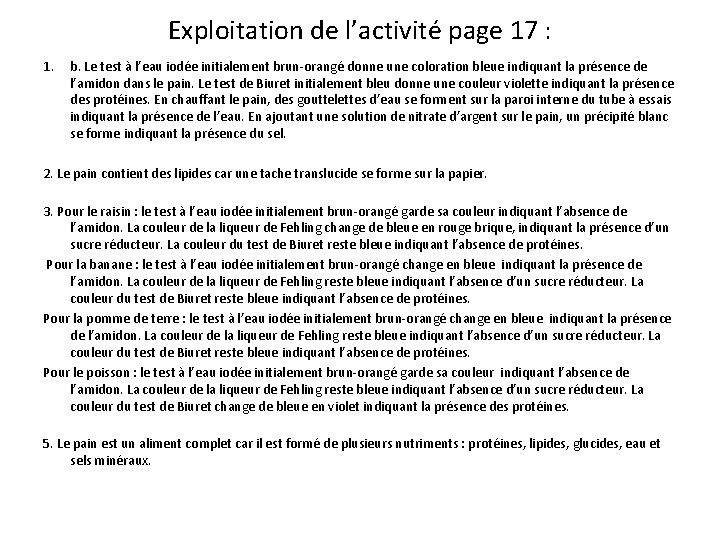 Exploitation de l’activité page 17 : 1. b. Le test à l’eau iodée initialement