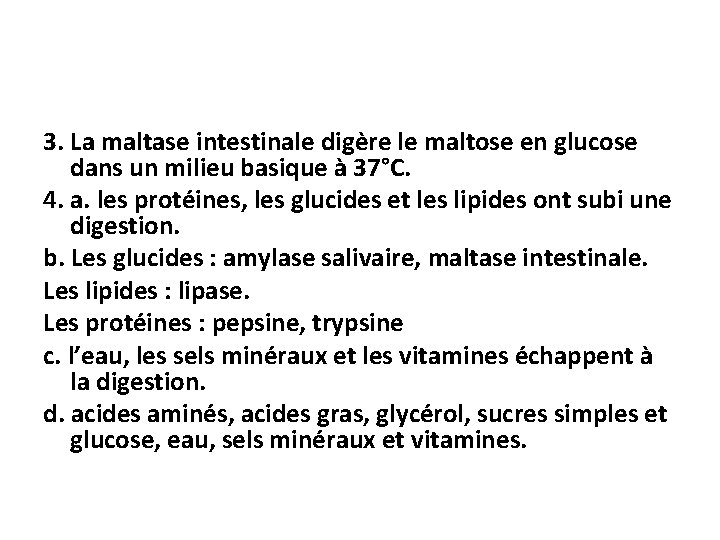 3. La maltase intestinale digère le maltose en glucose dans un milieu basique à