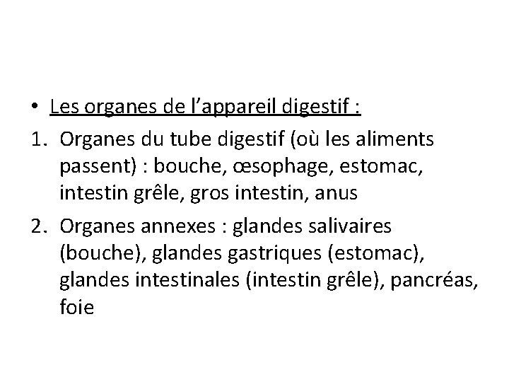  • Les organes de l’appareil digestif : 1. Organes du tube digestif (où