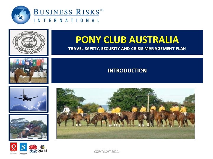 PONY CLUB AUSTRALIA TRAVEL SAFETY, SECURITY AND CRISIS MANAGEMENT PLAN INTRODUCTION COPYRIGHT 2011 