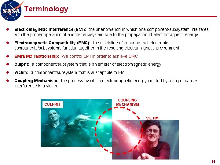 Terminology l Electromagnetic Interference (EMI): the phenomenon in which one component/subsystem interferes with the