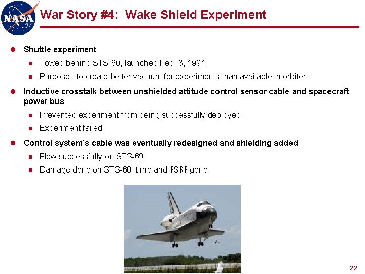 War Story #4: Wake Shield Experiment l Shuttle experiment n Towed behind STS-60, launched