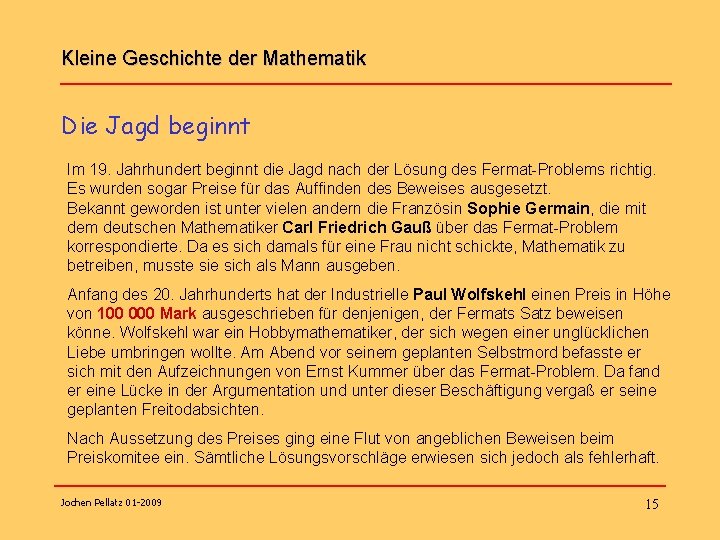 Kleine Geschichte der Mathematik Die Jagd beginnt Im 19. Jahrhundert beginnt die Jagd nach