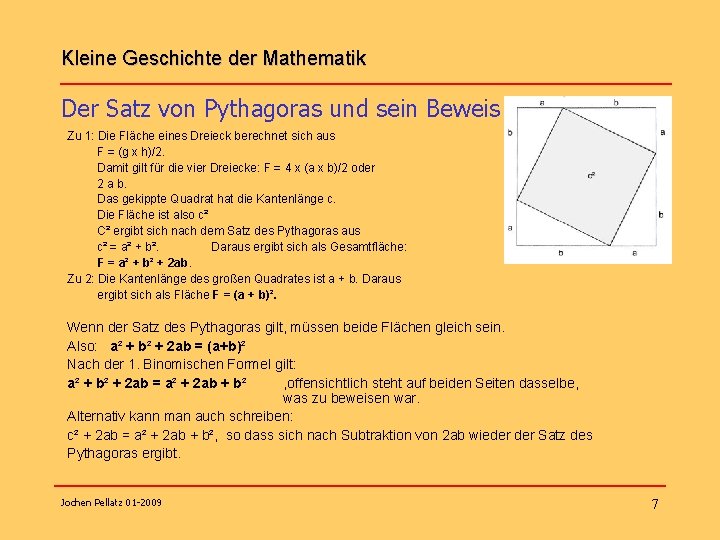 Kleine Geschichte der Mathematik Der Satz von Pythagoras und sein Beweis Zu 1: Die