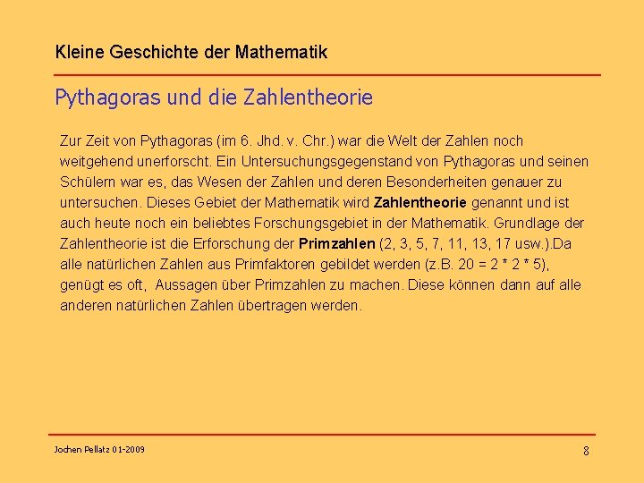 Kleine Geschichte der Mathematik Pythagoras und die Zahlentheorie Zur Zeit von Pythagoras (im 6.