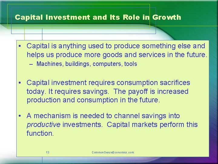 Capital Investment and Its Role in Growth • Capital is anything used to produce