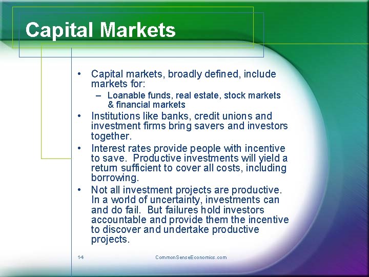 Capital Markets • Capital markets, broadly defined, include markets for: – Loanable funds, real
