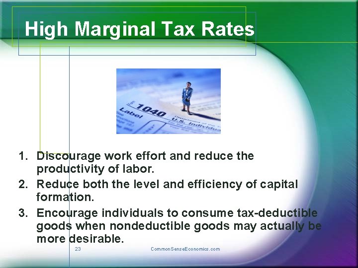 High Marginal Tax Rates 1. Discourage work effort and reduce the productivity of labor.