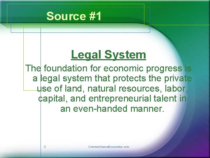 Source #1 Legal System The foundation for economic progress is a legal system that