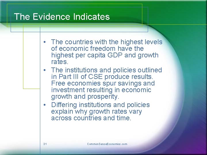 The Evidence Indicates • The countries with the highest levels of economic freedom have