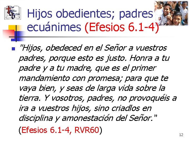 Hijos obedientes; padres ecuánimes (Efesios 6. 1 -4) n "Hijos, obedeced en el Señor