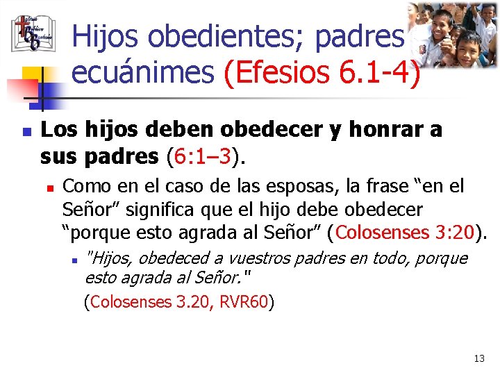 Hijos obedientes; padres ecuánimes (Efesios 6. 1 -4) n Los hijos deben obedecer y