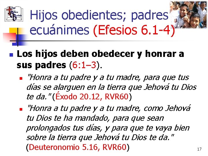 Hijos obedientes; padres ecuánimes (Efesios 6. 1 -4) n Los hijos deben obedecer y