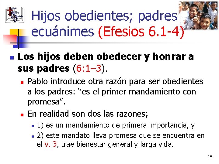 Hijos obedientes; padres ecuánimes (Efesios 6. 1 -4) n Los hijos deben obedecer y