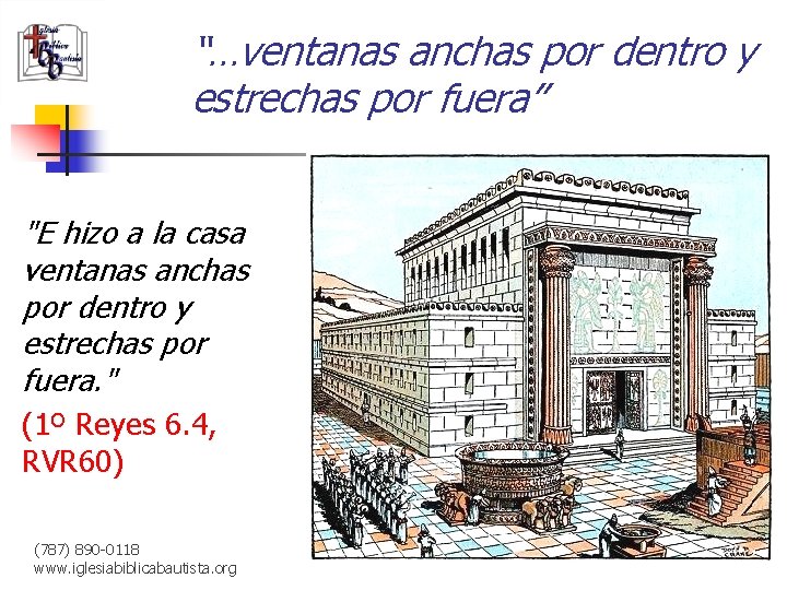 “…ventanas anchas por dentro y estrechas por fuera” "E hizo a la casa ventanas