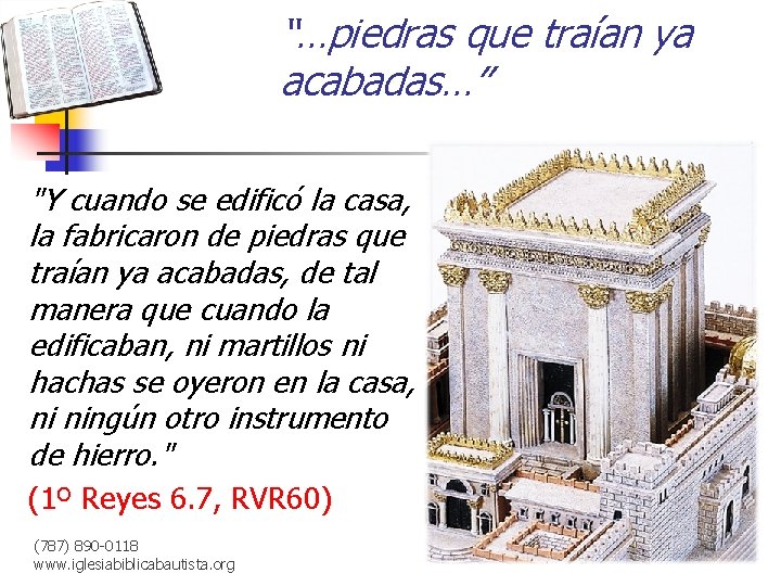 “…piedras que traían ya acabadas…” "Y cuando se edificó la casa, la fabricaron de
