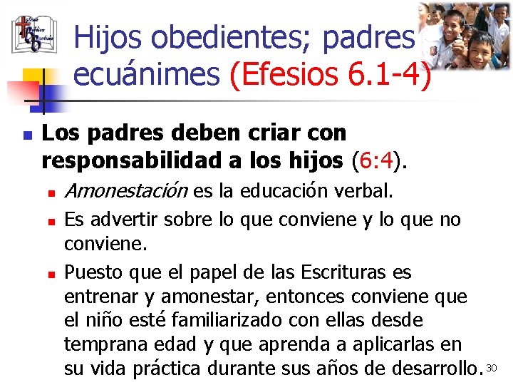 Hijos obedientes; padres ecuánimes (Efesios 6. 1 -4) n Los padres deben criar con