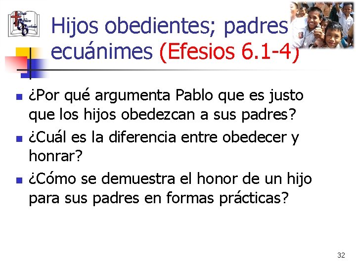 Hijos obedientes; padres ecuánimes (Efesios 6. 1 -4) n n n ¿Por qué argumenta