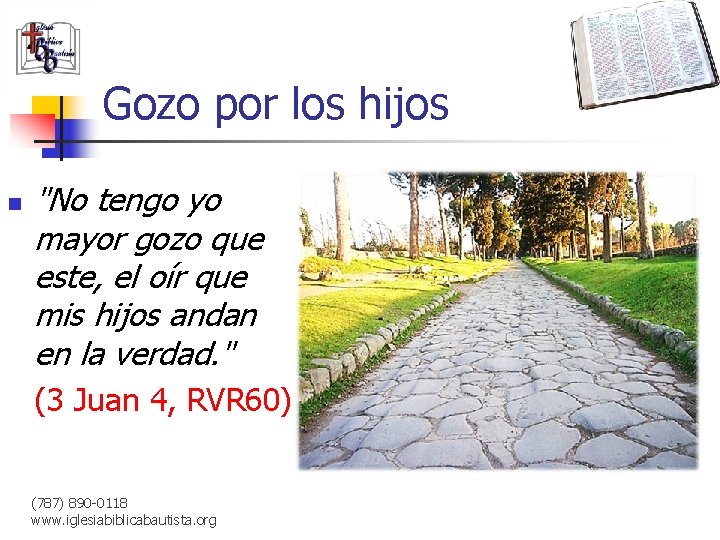 Gozo por los hijos n "No tengo yo mayor gozo que este, el oír
