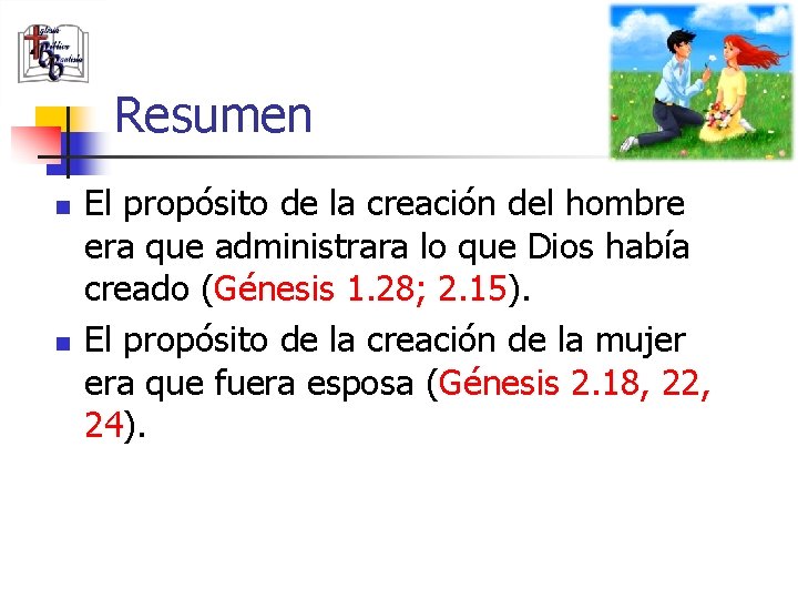 Resumen n n El propósito de la creación del hombre era que administrara lo